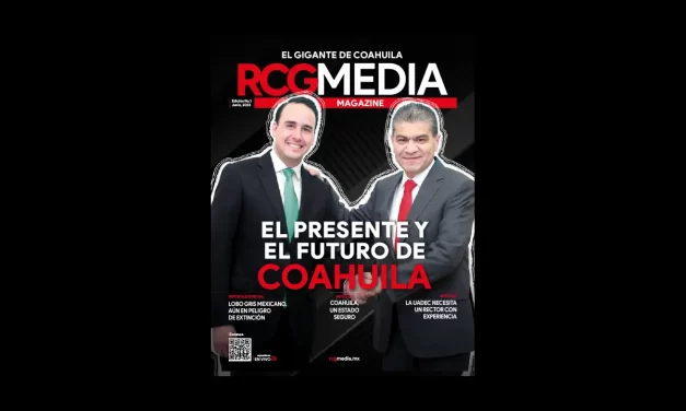 RCG Media Magazine no. 1 | El presente y el futuro de Coahuila