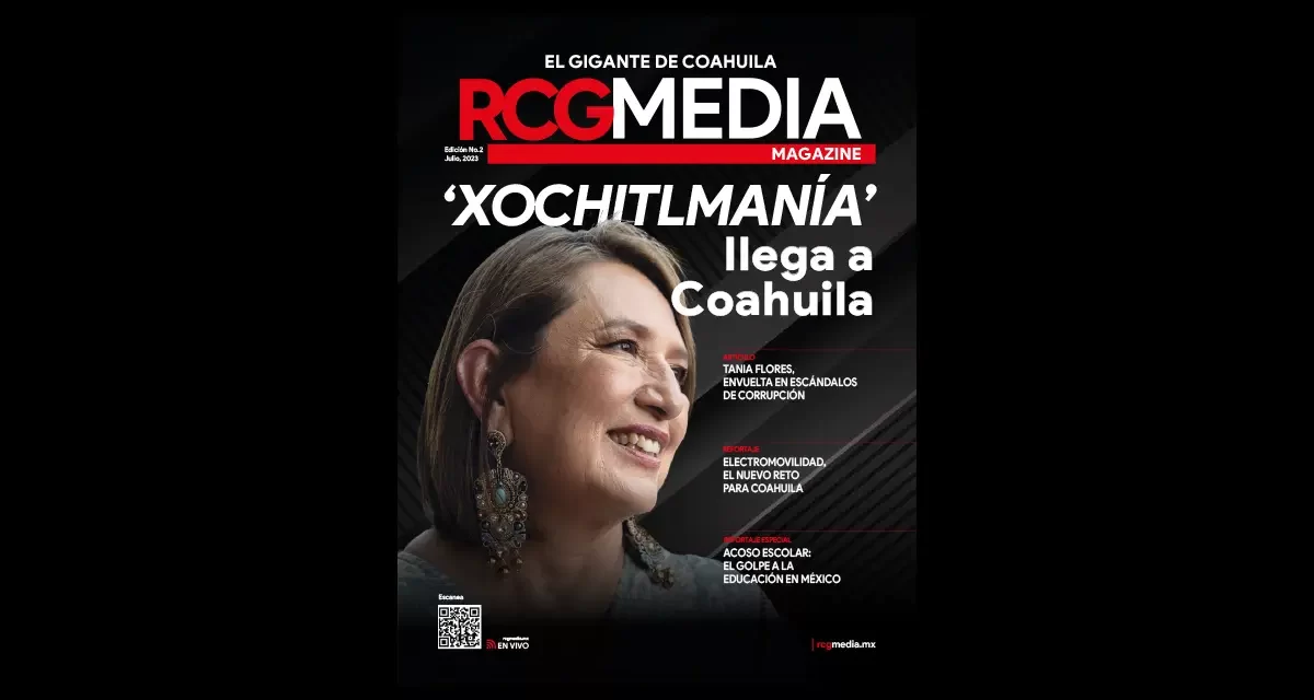 RCG Media Magazine no. 2 | La ‘xochitlmanía’ llega a Coahuila
