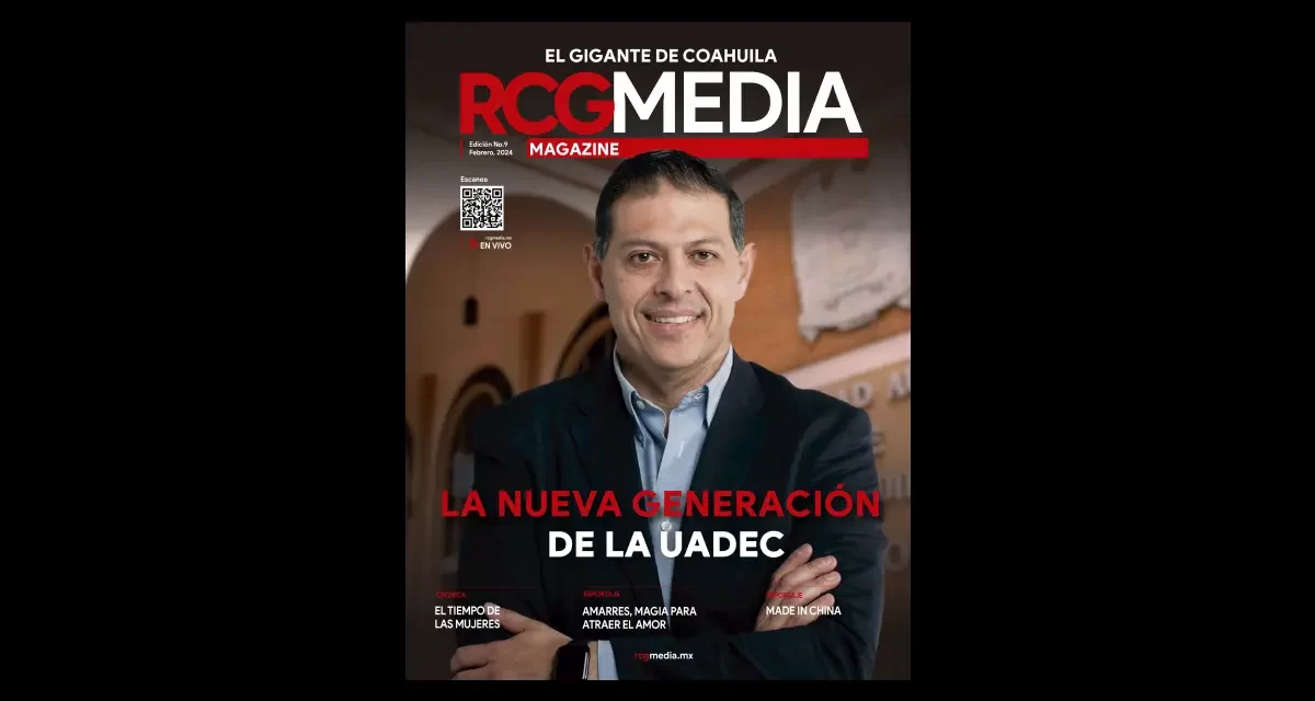 RCG Media Magazine no. 9 | La nueva generación de la UAdeC