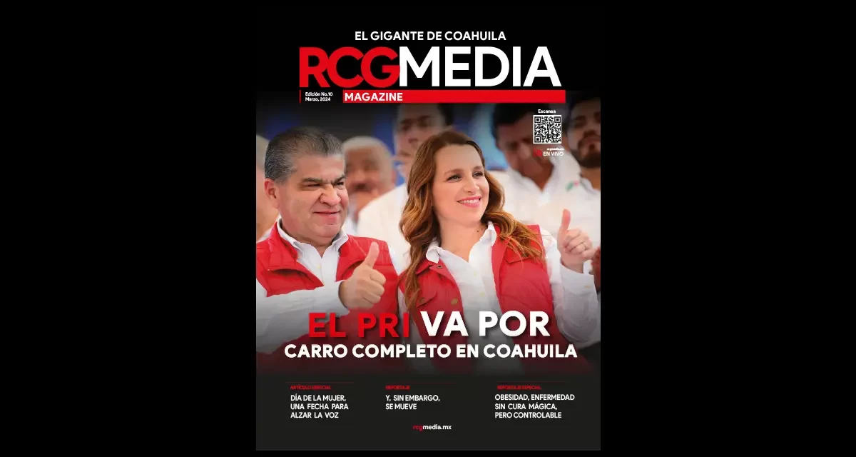 RCG Media Magazine no. 10 | El PRI va por carro completo en Coahuila