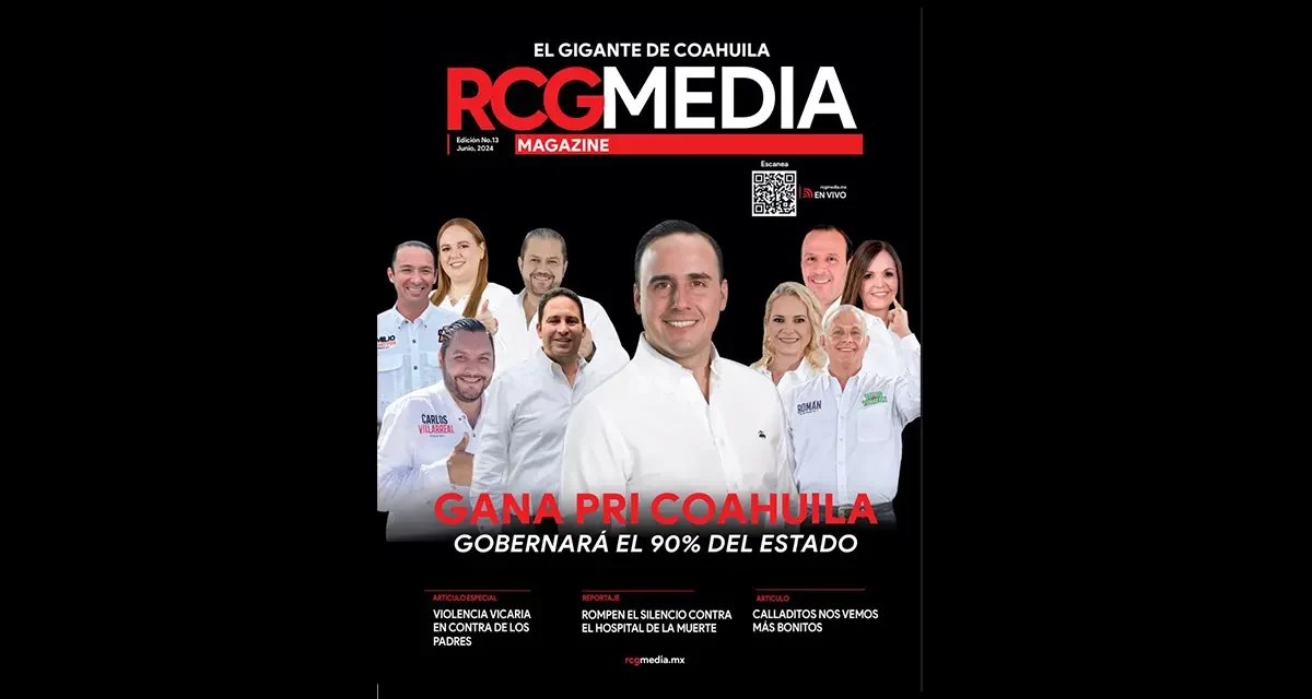 RCG Media Magazine no. 13 | Gana el PRI en Coahuila
