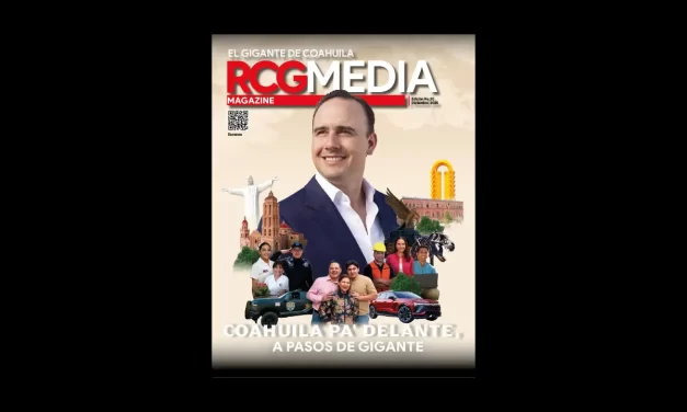 RCG Media Magazine no. 30 | Coahuila pa’ delante, a pasos de gigante