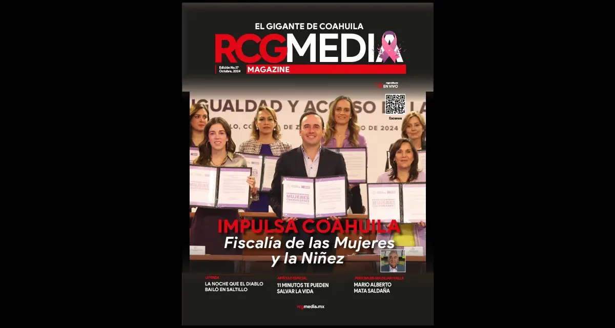 RCG Media Magazine no. 17 | Impulsa Coahuila Fiscalía de las Mujeres y la Niñez