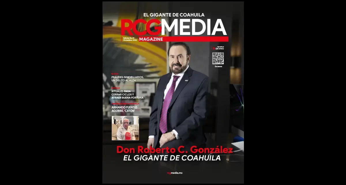 RCG Media Magazine no. 19 | Don Roberto C. González: El Gigante de Coahuila