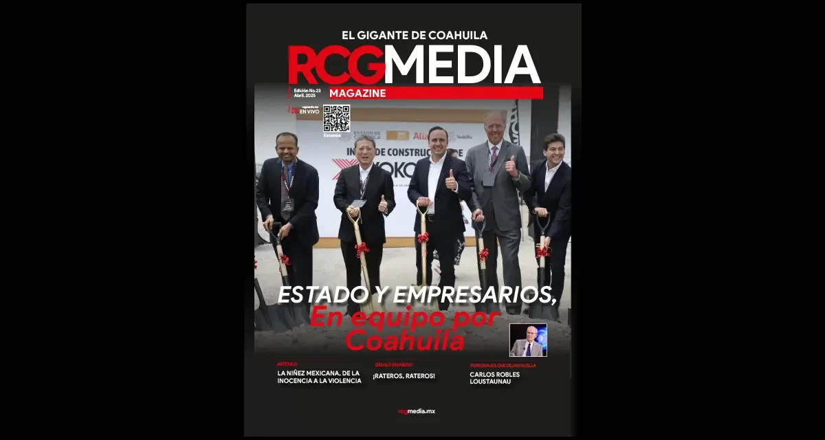 RCG Media Magazine no. 23 | Estado y empresarios, en equipo por Coahuila