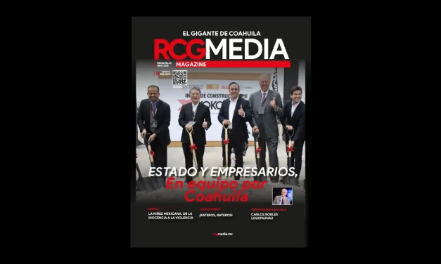 RCG Media Magazine no. 23 | Estado y empresarios, en equipo por Coahuila