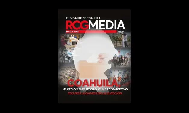RCG Media no. 35 | Coahuila, el estado más seguro, el más competitivo. Eso nos jugamos en la elección